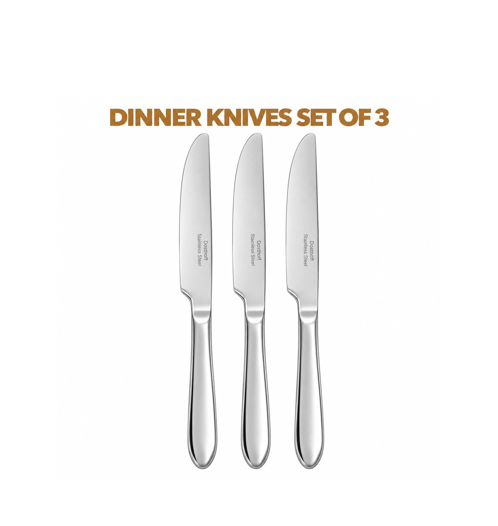 DOSTHOFF DINNER KNIVES SET OF 3 STAINLESS STEEL